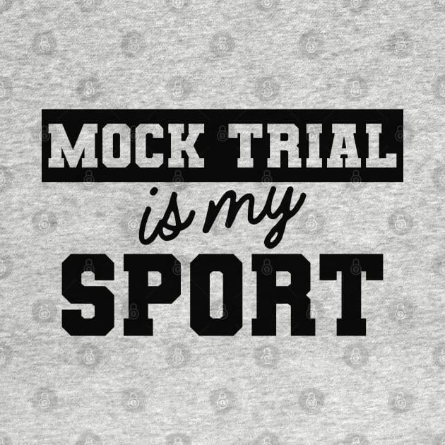 Law Student - Mock Trial is my sport by KC Happy Shop